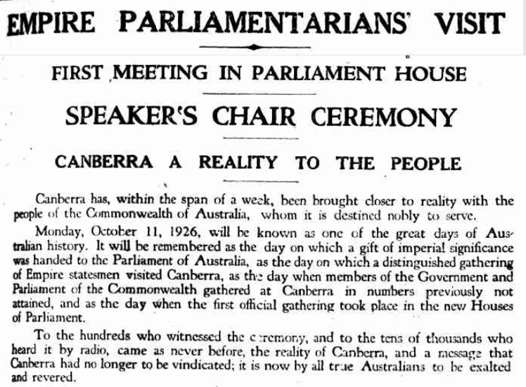 The visit by the Empire Parliamentary Association for the unveiling of the Speaker’s Chair was front page news in the Canberra Times on 14 October 1926